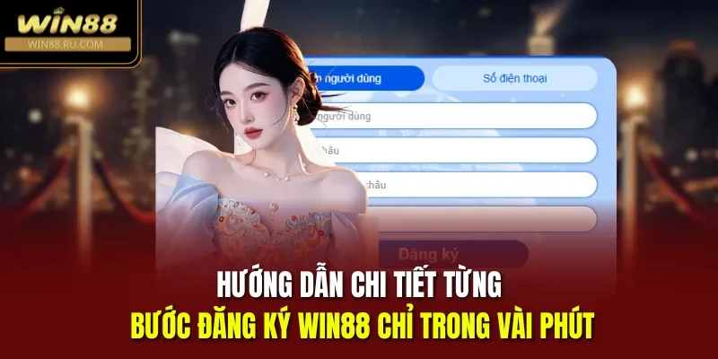 Hướng dẫn chi tiết từng bước đăng ký Win88 chỉ trong vài phút
